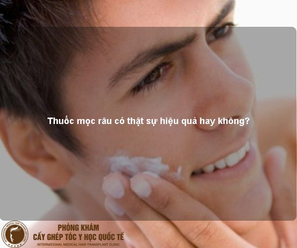 Thuốc mọc râu có hiệu quả không